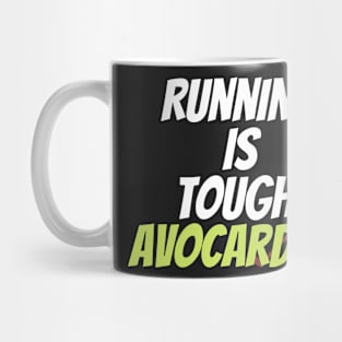 Running is tough avocardio! Mug